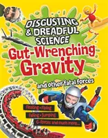 Obrzydliwa i straszna nauka: Wstrząsająca grawitacja i inne śmiercionośne siły - Disgusting and Dreadful Science: Gut-wrenching Gravity and Other Fatal Forces