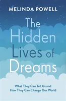 Ukryte życie snów - co mogą nam powiedzieć i jak mogą zmienić nasz świat - Hidden Lives of Dreams - What They Can Tell Us and How They Can Change Our World