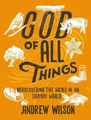 Bóg wszechrzeczy: Odkrywanie sacrum w codziennym świecie - God of All Things: Rediscovering the Sacred in an Everyday World