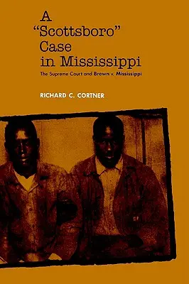 Sprawa Scottsboro w Mississippi: Sąd Najwyższy i Brown V. Mississippi - A Scottsboro Case in Mississippi: The Supreme Court and Brown V. Mississippi