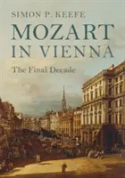 Mozart w Wiedniu: ostatnia dekada - Mozart in Vienna: The Final Decade