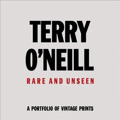 Terry O'Neill: Rzadkie i niewidziane - Terry O'Neil: Rare & Unseen