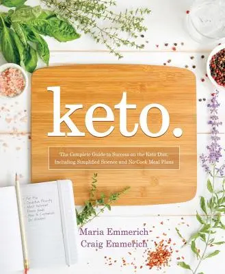 Keto, 1: Kompletny przewodnik po sukcesie na diecie ketogenicznej, w tym uproszczona nauka i plany posiłków bez gotowania - Keto, 1: The Complete Guide to Success on the Ketogenic Diet, Including Simplified Science and No-Cook Meal Plans