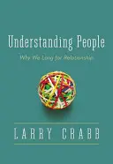 Zrozumieć ludzi: Dlaczego tęsknimy za relacjami - Understanding People: Why We Long for Relationship