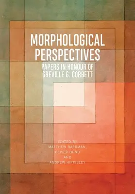 Perspektywy morfologiczne: Papers in Honour of Greville G. Corbett - Morphological Perspectives: Papers in Honour of Greville G. Corbett