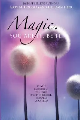 Magia. Jesteś tym. Bądź tym. - Magic. You Are It. Be It.