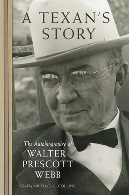 Historia Teksańczyka: Autobiografia Waltera Prescotta Webba - A Texan's Story: The Autobiography of Walter Prescott Webb