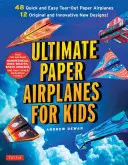 Ultimate Paper Airplanes for Kids: Najlepszy przewodnik po papierowych samolotach! Zawiera książkę instruktażową z 12 innowacyjnymi projektami i 48 wyrywanymi papierowymi samolotami - Ultimate Paper Airplanes for Kids: The Best Guide to Paper Airplanes!: Includes Instruction Book with 12 Innovative Designs & 48 Tear-Out Paper Planes