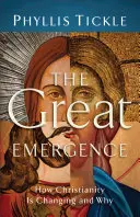 Wielkie powstanie: Jak zmienia się chrześcijaństwo i dlaczego - The Great Emergence: How Christianity Is Changing and Why