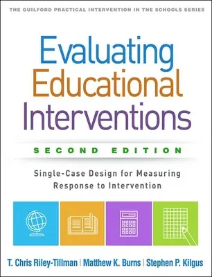 Ocena interwencji edukacyjnych, wydanie drugie: Projekt pojedynczego przypadku do pomiaru odpowiedzi na interwencję - Evaluating Educational Interventions, Second Edition: Single-Case Design for Measuring Response to Intervention