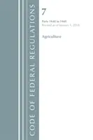 Kodeks przepisów federalnych, tytuł 07 Rolnictwo 1940-1949, zmieniony od 1 stycznia 2018 r. (Biuro Rejestru Federalnego (USA)) - Code of Federal Regulations, Title 07 Agriculture 1940-1949, Revised as of January 1, 2018 (Office Of The Federal Register (U.S.))