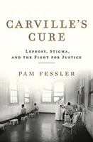 Lekarstwo Carville'a: trąd, piętno i walka o sprawiedliwość - Carville's Cure: Leprosy, Stigma, and the Fight for Justice