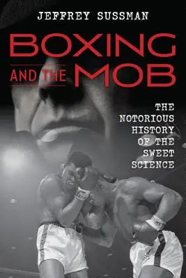 Boks i mafia: Sławna historia słodkiej nauki - Boxing and the Mob: The Notorious History of the Sweet Science