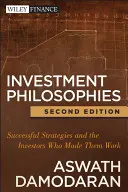 Filozofie inwestowania: Skuteczne strategie i inwestorzy, którzy sprawili, że zadziałały - Investment Philosophies: Successful Strategies and the Investors Who Made Them Work