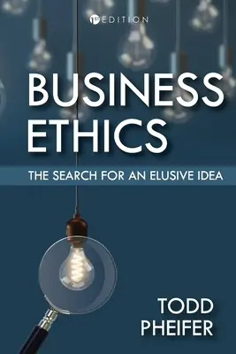 Etyka biznesu: Poszukiwanie nieuchwytnej idei - Business Ethics: The Search for an Elusive Idea