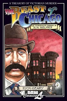 Bestia z Chicago: Mordercza kariera H.H. Holmesa - The Beast of Chicago: The Murderous Career of H. H. Holmes