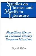 Wspaniałe domy w literaturze europejskiej XX wieku - Magnificent Houses in Twentieth Century European Literature