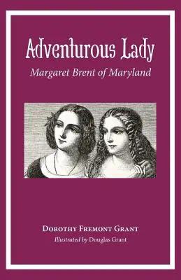 Żądna przygód dama: Margaret Brent z Maryland - Adventurous Lady: Margaret Brent of Maryland