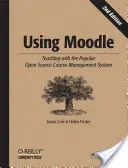 Korzystanie z Moodle: Nauczanie za pomocą popularnego systemu zarządzania kursami typu open source - Using Moodle: Teaching with the Popular Open Source Course Management System