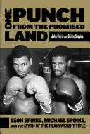 Jeden cios od ziemi obiecanej: Leon Spinks, Michael Spinks i mit tytułu wagi ciężkiej - One Punch from the Promised Land: Leon Spinks, Michael Spinks, and the Myth of the Heavyweight Title