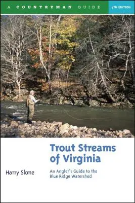 Trout Streams of Virginia: Przewodnik wędkarski po dziale wodnym Blue Ridge - Trout Streams of Virginia: An Angler's Guide to the Blue Ridge Watershed