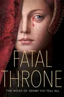 Fatalny tron: Żony Henryka VIII mówią wszystko - Fatal Throne: The Wives of Henry VIII Tell All