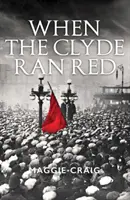 When the Clyde Ran Red: Historia społeczna czerwonego Clydeside - When the Clyde Ran Red: A Social History of Red Clydeside