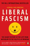 Liberalny faszyzm - tajna historia lewicy od Mussoliniego do polityki znaczeń - Liberal Fascism - The Secret History of the Left from Mussolini to the Politics of Meaning