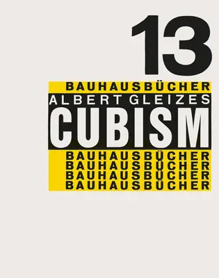 Albert Gleizes: Kubizm: Bauhausbcher 13 - Albert Gleizes: Cubism: Bauhausbcher 13