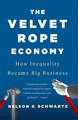 The Velvet Rope Economy: Jak nierówności stały się wielkim biznesem - The Velvet Rope Economy: How Inequality Became Big Business