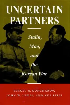 Niepewni partnerzy: Stalin, Mao i wojna koreańska - Uncertain Partners: Stalin, Mao, and the Korean War