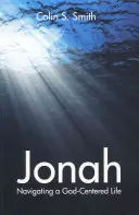 Jonasz: Nawigowanie życiem skoncentrowanym na Bogu - Jonah: Navigating a God Centred Life