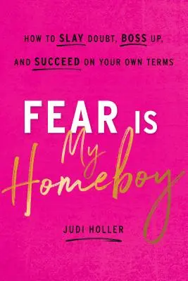 Strach jest moim ziomkiem: Jak pokonać zwątpienie, podnieść poprzeczkę i odnieść sukces na własnych warunkach - Fear Is My Homeboy: How to Slay Doubt, Boss Up, and Succeed on Your Own Terms