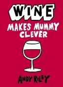 Wino czyni mumię mądrą - Wine Makes Mummy Clever