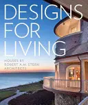 Designs for Living: Domy autorstwa architektów Roberta A.M. Sterna - Designs for Living: Houses by Robert A.M. Stern Architects