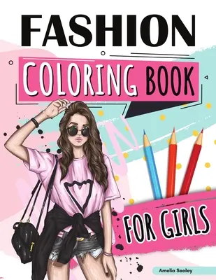 Kolorowanka z modą dla dziewczynek: Beauty Fashion Coloring Book, Fashion Girl Coloring, Uwolnij swojego wewnętrznego artystę - Fashion Coloring Book for Girls: Beauty Fashion Coloring Book, Fashion Girl Coloring, Unleash Your Inner Artist