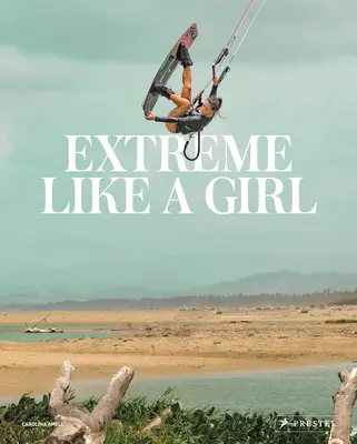 Ekstremalnie jak dziewczyna: kobiety w sportach przygodowych - Extreme Like a Girl: Women in Adventure Sports