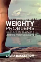 Ciężkie problemy: Ucieleśniona nierówność na obozie odchudzającym dla dzieci - Weighty Problems: Embodied Inequality at a Children's Weight Loss Camp