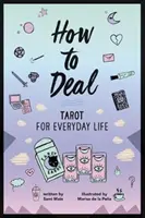 Jak sobie radzić: Tarot w życiu codziennym - How to Deal: Tarot for Everyday Life