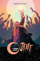 Outcast Kirkman & Azaceta tom 3: This Little Light - Outcast by Kirkman & Azaceta Volume 3: This Little Light