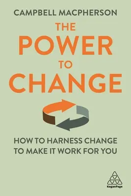 The Power to Change: Jak okiełznać zmiany, by działały na twoją korzyść? - The Power to Change: How to Harness Change to Make It Work for You