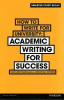 Jak pisać na uniwersytet - akademickie pisanie dla sukcesu - How to Write for University - Academic Writing for Success