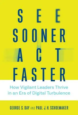 Zobacz wcześniej, działaj szybciej: Jak czujni liderzy rozwijają się w erze cyfrowych turbulencji - See Sooner, Act Faster: How Vigilant Leaders Thrive in an Era of Digital Turbulence