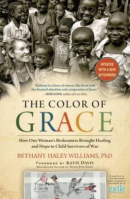 Kolor łaski: Jak złamanie jednej kobiety przyniosło uzdrowienie i nadzieję dzieciom, które przeżyły wojnę - The Color of Grace: How One Woman's Brokenness Brought Healing and Hope to Child Survivors of War