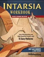 Intarsja Workbook, Wydanie 2 poprawione i rozszerzone: Naucz się obróbki drewna i twórz piękne projekty dzięki 15 łatwym wzorom - Intarsia Workbook, Revised & Expanded 2nd Edition: Learn Woodworking and Make Beautiful Projects with 15 Easy Patterns