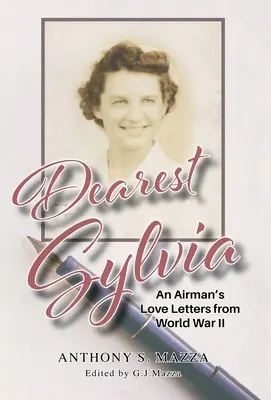 Najdroższa Sylvia: Listy miłosne lotnika z czasów II wojny światowej - Dearest Sylvia: An Airman's Love Letters from World War II