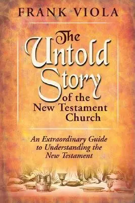 Nieopowiedziana historia Kościoła Nowego Testamentu: Oryginalny wzór życia i rozwoju Kościoła - The Untold Story of the New Testament Church: The Original Pattern for Church Life and Growth