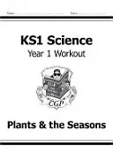 KS1 Science Year One Workout: Rośliny i pory roku - KS1 Science Year One Workout: Plants & the Seasons