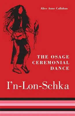Ceremonialny taniec Osage I'n-Lon-Schka, tom 201 - The Osage Ceremonial Dance I'n-Lon-Schka, Volume 201