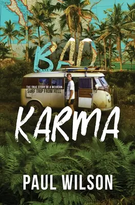 Bad Karma: Prawdziwa historia podróży do Meksyku z piekła rodem - Bad Karma: The True Story of a Mexico Trip from Hell